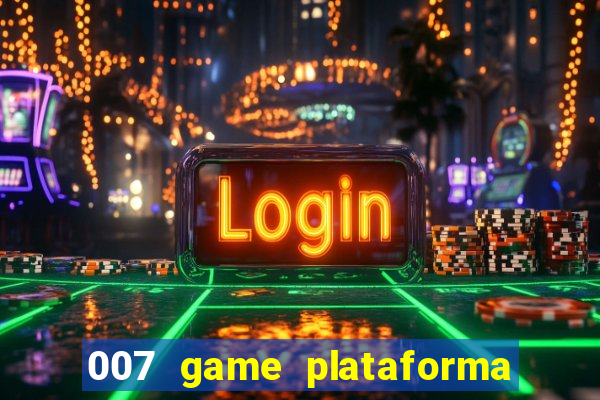 007 game plataforma de jogos